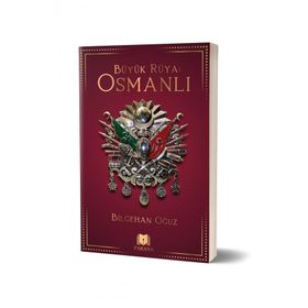 Büyük Rüya: Osmanlı - Bilgehan Oğuz