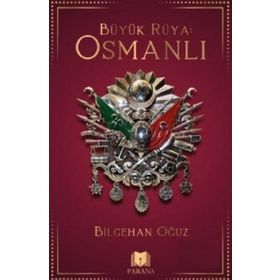 Büyük Rüya: Osmanlı - Bilgehan Oğuz