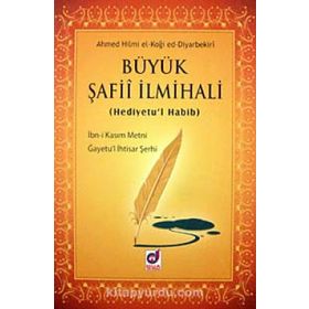 BÜYÜK ŞAFİİ İLMİHALİ (HEDIYETU'L HABIB) - AHMED HILMI EL-KOĞİ ED-DIYARBAKIRI