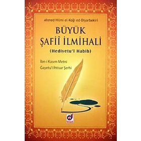 BÜYÜK ŞAFİİ İLMİHALİ (HEDIYETU'L HABIB) - AHMED HILMI EL-KOĞİ ED-DIYARBAKIRI