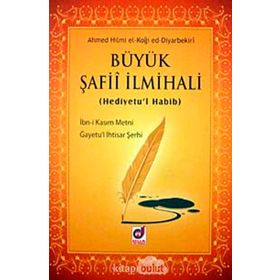 BÜYÜK ŞAFİİ İLMİHALİ (HEDIYETU'L HABIB) - AHMED HILMI EL-KOĞİ ED-DIYARBAKIRI