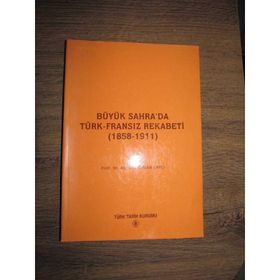BÜYÜK SAHRA'DA TÜRK-FRANSIZ REKABETI (1858-1911) - ABDURRAHMAN ÇAYCI