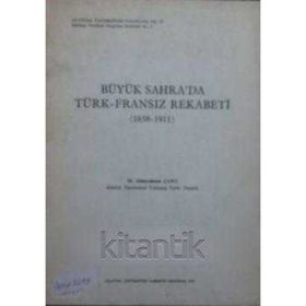 BÜYÜK SAHRA'DA TÜRK-FRANSIZ REKABETI (1858-1911) - ABDURRAHMAN ÇAYCI