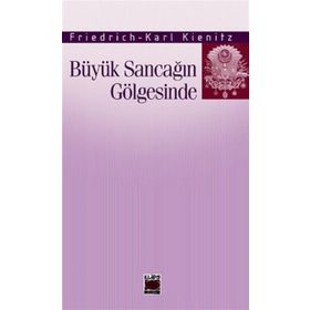 BÜYÜK SANCAĞIN GÖLGESİNDE - FRIEDRICH-KARL KIENITZ