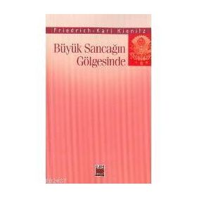 BÜYÜK SANCAĞIN GÖLGESİNDE - FRIEDRICH-KARL KIENITZ