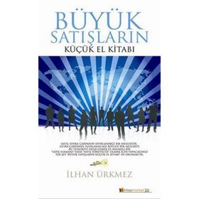 BÜYÜK SATIŞLARIN KÜÇÜK EL KİTABI - İLHAN ÜRKMEZ