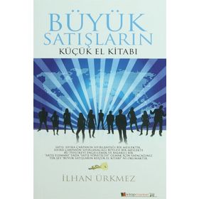 BÜYÜK SATIŞLARIN KÜÇÜK EL KİTABI - İLHAN ÜRKMEZ