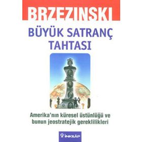 BÜYÜK SATRANÇ TAHTASI AMERIKA'NIN KÜRESEL ÜSTÜNLÜĞÜ VE BUNUN JEOSTRATEJIK GEREKLILIKLERI - ZBIGNIEW BRZEZINSKI