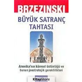 BÜYÜK SATRANÇ TAHTASI AMERIKA'NIN KÜRESEL ÜSTÜNLÜĞÜ VE BUNUN JEOSTRATEJIK GEREKLILIKLERI - ZBIGNIEW BRZEZINSKI