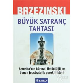 BÜYÜK SATRANÇ TAHTASI AMERIKA'NIN KÜRESEL ÜSTÜNLÜĞÜ VE BUNUN JEOSTRATEJIK GEREKLILIKLERI - ZBIGNIEW BRZEZINSKI