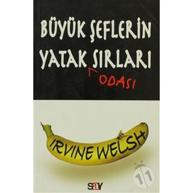BÜYÜK ŞEFLERİN YATAK ODASI SIRLARI - IRVINE WELSH