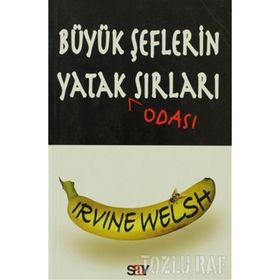 BÜYÜK ŞEFLERİN YATAK ODASI SIRLARI - IRVINE WELSH