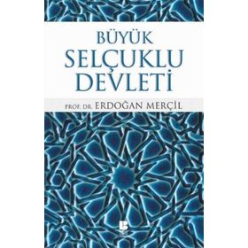 Büyük Selçuklu Devleti - Erdoğan Merçil