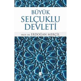 Büyük Selçuklu Devleti - Erdoğan Merçil