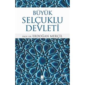 Büyük Selçuklu Devleti - Erdoğan Merçil