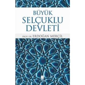 Büyük Selçuklu Devleti - Erdoğan Merçil