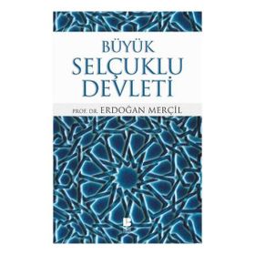 Büyük Selçuklu Devleti - Erdoğan Merçil