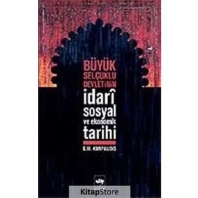 BÜYÜK SELÇUKLU DEVLETININ İDARÎ SOSYAL VE EKONOMIK TARIHI - G.M. KURPALIDIS
