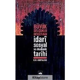 BÜYÜK SELÇUKLU DEVLETININ İDARÎ SOSYAL VE EKONOMIK TARIHI - G.M. KURPALIDIS