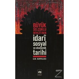 Büyük Selçuklu Devleti'nin İdari,Sosyal ve Ekonomik Tarihi - G.M Kurpalidis