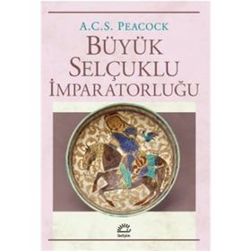 Büyük Selçuklu İmparatorluğu - A.C.S Peacock
