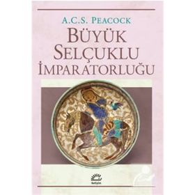 Büyük Selçuklu İmparatorluğu - A.C.S Peacock
