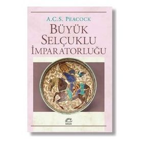 Büyük Selçuklu İmparatorluğu - A.C.S Peacock