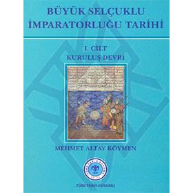 Büyük Selçuklu İmparatorluğu Tarihi 1. Cilt - Mehmet Altay Köymen