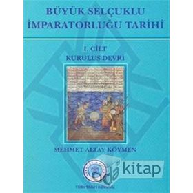 Büyük Selçuklu İmparatorluğu Tarihi 1. Cilt - Mehmet Altay Köymen