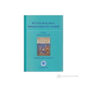 Büyük Selçuklu İmparatorluğu Tarihi 1. Cilt - Mehmet Altay Köymen