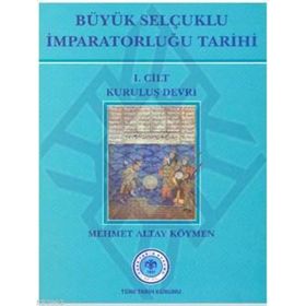 Büyük Selçuklu İmparatorluğu Tarihi 1. Cilt - Mehmet Altay Köymen