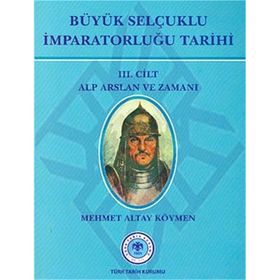 Büyük Selçuklu İmparatorluğu Tarihi 3. Cilt - Mehmet Altay Köymen