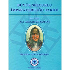 Büyük Selçuklu İmparatorluğu Tarihi 3. Cilt - Mehmet Altay Köymen