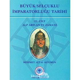 Büyük Selçuklu İmparatorluğu Tarihi 3. Cilt - Mehmet Altay Köymen