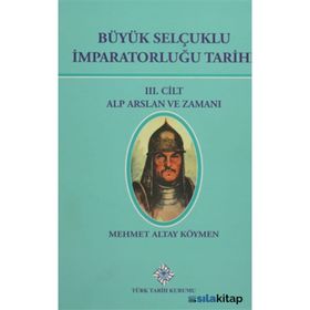 Büyük Selçuklu İmparatorluğu Tarihi 3. Cilt - Mehmet Altay Köymen