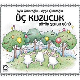 Büyük Şenlik Günü - Üç Kuzucuk 3 - Ayla Çınaroğlu