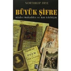 BÜYÜK ŞİFRE KITAB-I MUKADDES VE BATI EDEBIYATI - NORTHROP FRYE