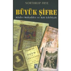BÜYÜK ŞİFRE KITAB-I MUKADDES VE BATI EDEBIYATI - NORTHROP FRYE