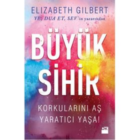 Büyük Sihir - Elizabeth Gilbert Elizabeth Gilbert