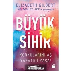 Büyük Sihir - Elizabeth Gilbert Elizabeth Gilbert