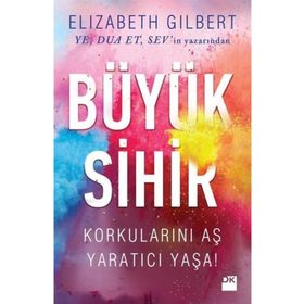 Büyük Sihir - Elizabeth Gilbert Elizabeth Gilbert