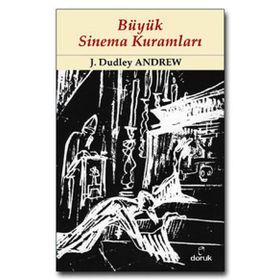 BÜYÜK SINEMA KURAMLARI - J. DUDLEY ANDREW