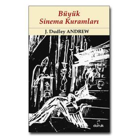 BÜYÜK SINEMA KURAMLARI - J. DUDLEY ANDREW