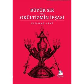 Büyük Sır veya Okültizmin İfşası - Eliphas Levi