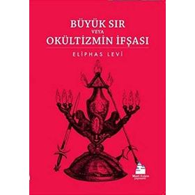Büyük Sır veya Okültizmin İfşası - Eliphas Levi