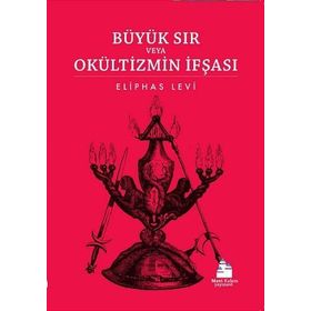 Büyük Sır veya Okültizmin İfşası - Eliphas Levi