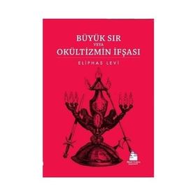 Büyük Sır veya Okültizmin İfşası - Eliphas Levi