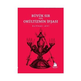Büyük Sır veya Okültizmin İfşası - Eliphas Levi
