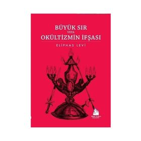 Büyük Sır veya Okültizmin İfşası - Eliphas Levi
