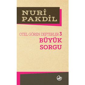 BÜYÜK SORGU OTEL GÖREN DEFTERLER 3 - NURI PAKDIL